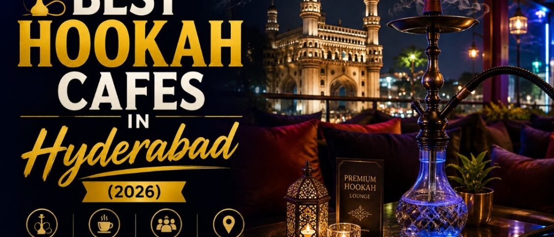 Best Hookah Cafes in Hyderabad (2026)